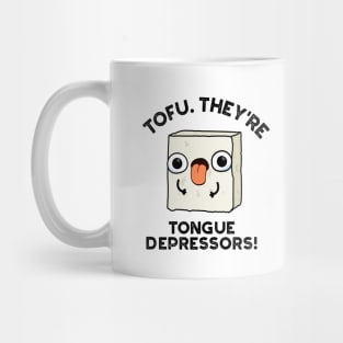 Tofu. They're Tongue Depressors Cute Food Pun Mug